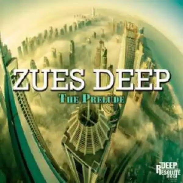 Zues Deep - The Prelude (Original Mix)